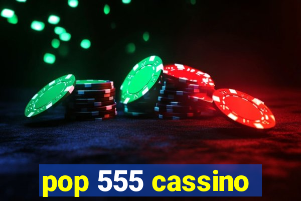 pop 555 cassino